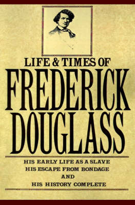 The Life and Times Of Frederick Douglass