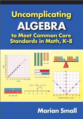 Uncomplicating Algebra to Meet Common Core Standards in Math, K-8