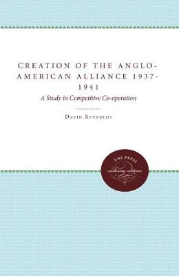 The Creation of the Anglo-American Alliance 1937-1941