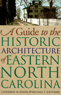 A Guide to the Historic Architecture of Eastern North Carolina