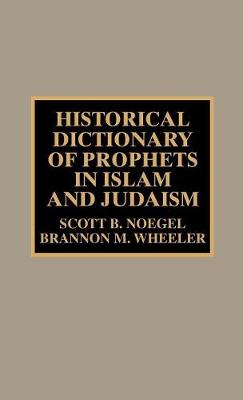 Historical Dictionary of Prophets in Islam and Judaism