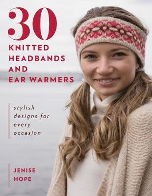 30 Knitted Headbands and Ear Warmers