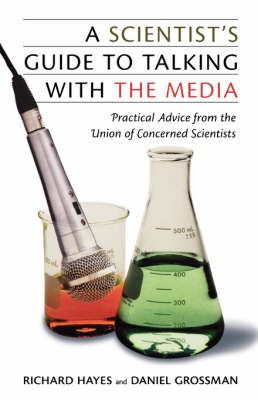 A Scientist's Guide To Talking With The Media