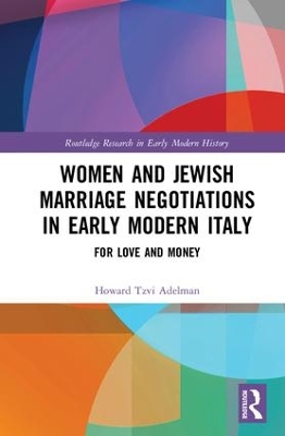 Women and Jewish Marriage Negotiations in Early Modern Italy