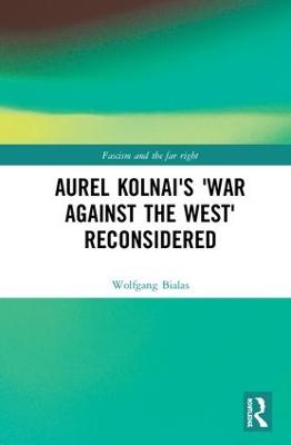 Aurel Kolnai's The War AGAINST the West Reconsidered