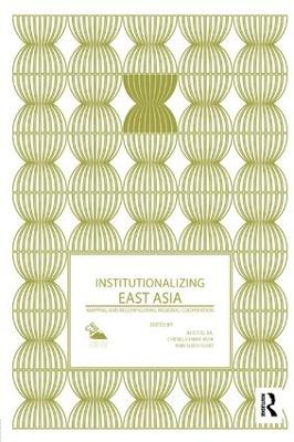 Institutionalizing East Asia