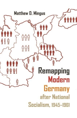 Remapping Modern Germany after National Socialism, 1945-1961