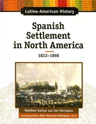 Spanish Settlement in North America, 1822-1898