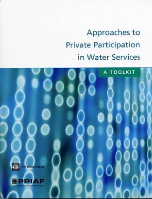 APPROACHES TO PRIVATE PARTICIPATION IN WATER SERVICES-A TOOLKIT