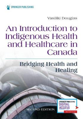 An Introduction to Indigenous Health and Healthcare in Canada