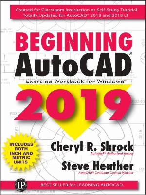 Beginning AutoCAD 2019 Exercise Workbook