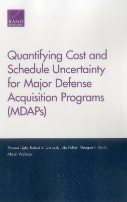 Quantifying Cost and Schedule Uncertainty for Major Defense Acquisition Programs (MDAPs)