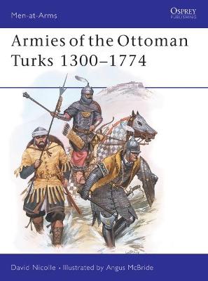 Armies of the Ottoman Turks 1300–1774