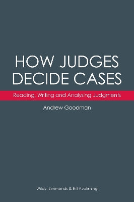 How Judges Decide Cases: Reading, Writing and Analysing Judgments