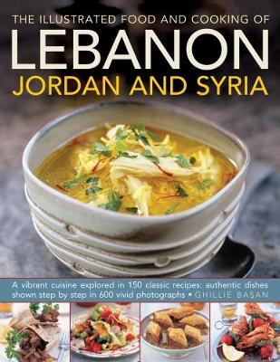 Illustrated Food & Cooking of Lebanon, Jordan & Syria