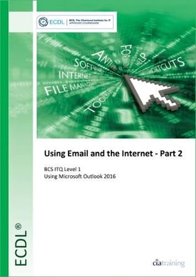 ECDL Using Email and the Internet Part 2 Using Outlook 2016 (BCS ITQ Level 1)