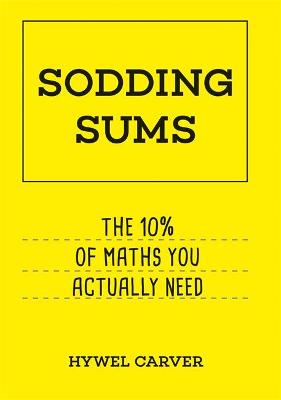 Sodding Sums The 10% of maths you actually need