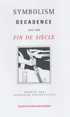 Symbolism, Decadence and the Fin de Siècle