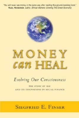 Money Can Heal Evolving Our Consciousness. The Story of RSF and it's Innovations in Social Finance