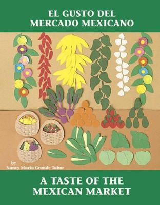 El Gusto del mercado mexicano / A Taste of the Mexican Market