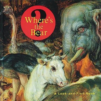 Where?s the Bear? – A Look–and–Find Book