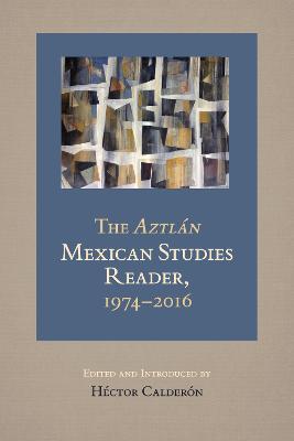 The Aztlan Mexican Studies Reader, 1974-2016