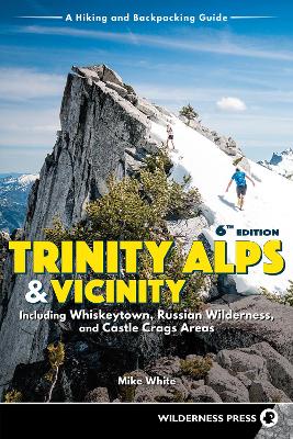 Trinity Alps & Vicinity: Including Whiskeytown, Russian Wilderness, and Castle Crags Areas