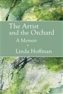 The Artist and the Orchard: A Memoir