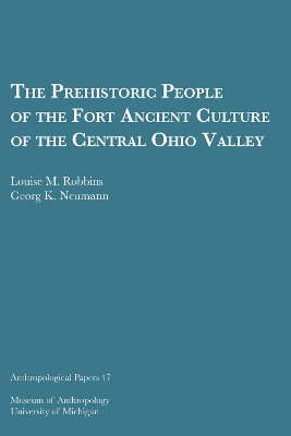 The Prehistoric People of the Fort Ancient Culture of the Central Ohio Valley Volume 47