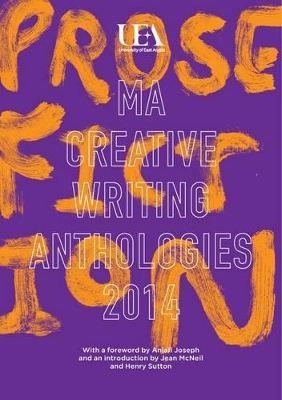 UEA Creative Writing Anthology Prose Fiction 2014