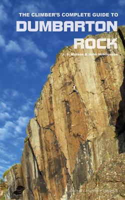 The Climber's Complete Guide to Dumbarton Rock