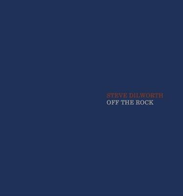 Steve Dilworth: Off The Rock