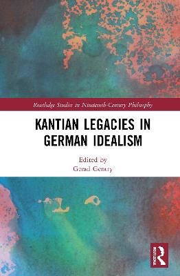 Kantian Legacies in German Idealism