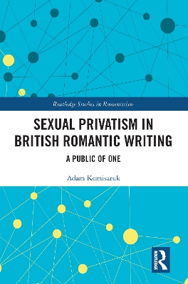 Sexual Privatism in British Romantic Writing