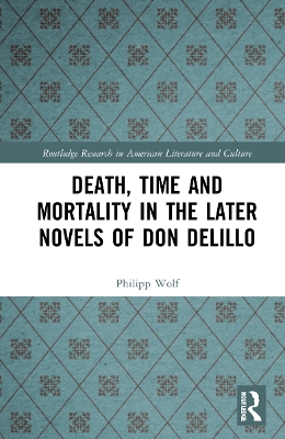 Death, Time and Mortality in the Later Novels of Don DeLillo