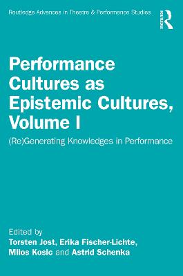 Performance Cultures as Epistemic Cultures, Volume I