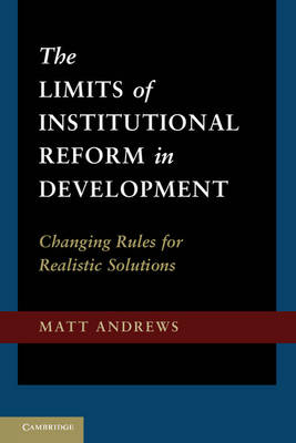 The Limits of Institutional Reform in Development