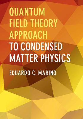 Quantum Field Theory Approach to Condensed Matter Physics