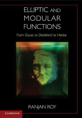 Elliptic and Modular Functions from Gauss to Dedekind to Hecke