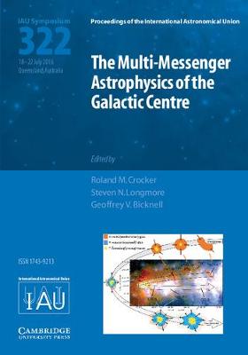 The Multi-Messenger Astrophysics of the Galactic Centre (IAU S322)