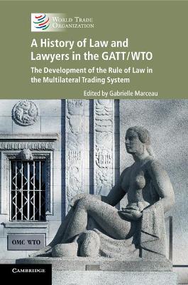 A History of Law and Lawyers in the GATT/WTO