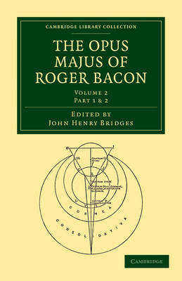 The Opus Majus of Roger Bacon