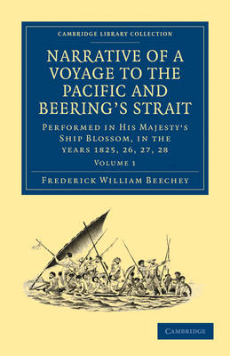 Narrative of a Voyage to the Pacific and Beering's Strait To Co-operate with the Polar Expeditions: Performed in His Majesty's Ship Blossom, under the Command of Captain F. W. Beechey in the Years 182