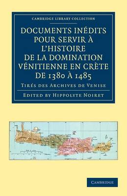 Documents inédits pour servir à l'histoire de la domination Vénitienne en Crète de 1380 à 1485
