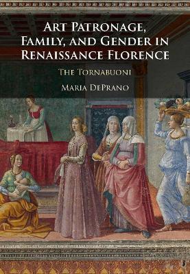 Art Patronage, Family, and Gender in Renaissance Florence