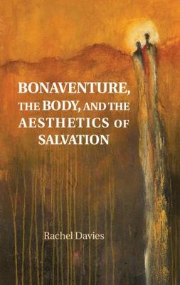 Bonaventure, the Body, and the Aesthetics of Salvation