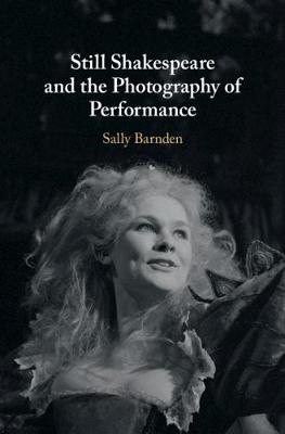 Still Shakespeare and the Photography of Performance