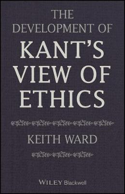 The Development of Kant's View of Ethics