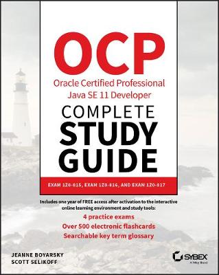 OCP Oracle Certified Professional Java SE 11 Developer Complete Study Guide