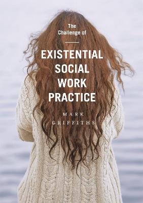 The Challenge of Existential Social Work Practice